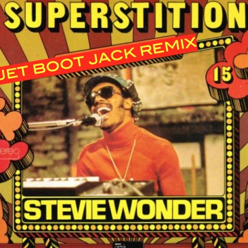Stream Stevie Wonder - Superstition (Jet Boot Jack 2020 Remix) FREE  DOWNLOAD! by Jet Boot Jack | Listen online for free on SoundCloud