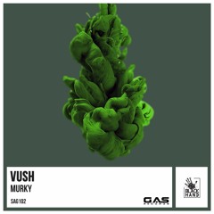 Vush - Murky OUT NOW