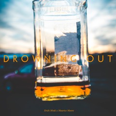 Drowning Out - Erich Mrak x Maurice Moore