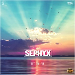 Sephyx - Let 'Em Fly