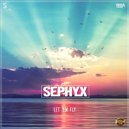 Sephyx - Let 'Em Fly