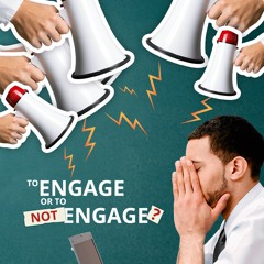 Trendwatch 010: To Engage, or to Not Engage