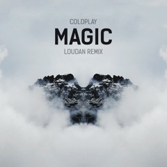 Coldplay - Magic (Loudan Remix)