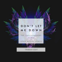 The Chainsmokers Ft. Daya vs. Spag Heddy - Dont Let Me Down (Tribeat Edit)
