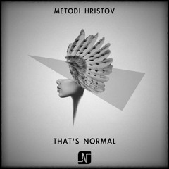 Metodi Hristov - That's Normal (Original Mix) [NOIR]