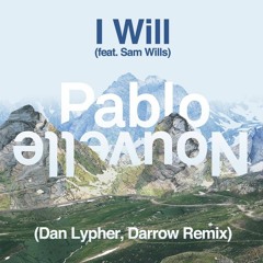 Pablo Nouvelle feat Sam Wills - I Will (Dan Lypher, Darrow Remix) REMIX CONTEST