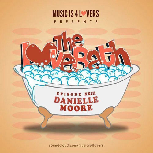 The LoveBath XXIII featuring Danielle Moore [Musicis4Lovers.com]