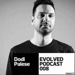 Evolved Podcast 008 - Dodi Palese