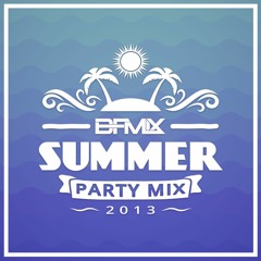 Summer Party Mix 2013 (BFMIX Mashup)