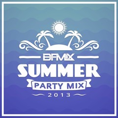 Summer Party Mix 2013 (BFMIX Mashup)