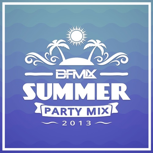 bfmix summer party mix bfmix summer party mix