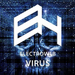 ElectroWeb - Virus (Original Mix) [Remix Request]