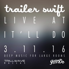 Trailer Swift - LIVE at It'll Do - 3/11