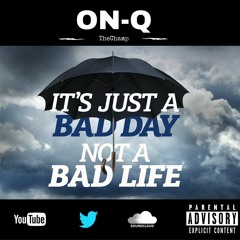 ON-Q Bad Day Prod. by Omito