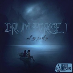 Drum Force 1 - Still My Friend (Out Now On Liquid Flavours)