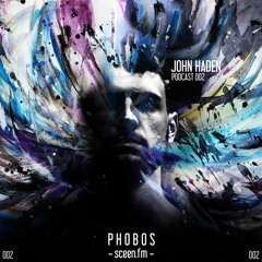 JOHN HADEN // PHOBOS PODCAST 002