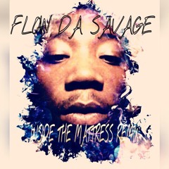 FLOW X INSIDE THE MATTRESS REMIX PROD BY ILLNOIZ