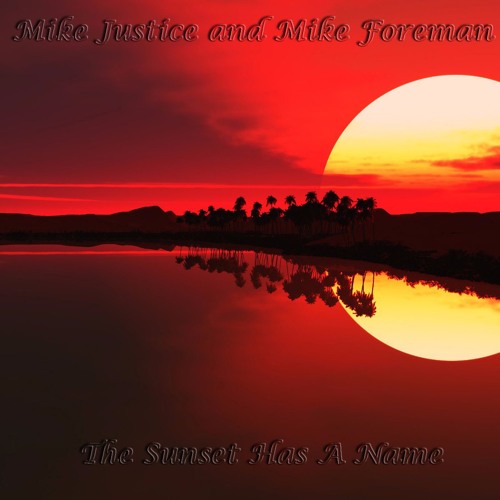 The Sunset Has A Name by Mike Foreman | Free Listening on SoundCloud