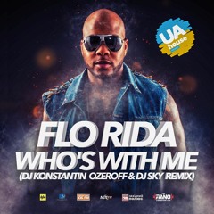 Flo Rida - Who's With Me (Dj Konstantin Ozeroff & Dj Sky Radio Edit)