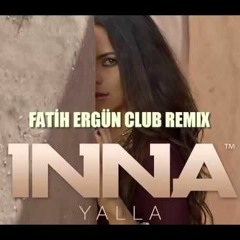Inna - Yalla (Fatih Ergün Club Remix) 128 BPM (FULL NO JINGLE)