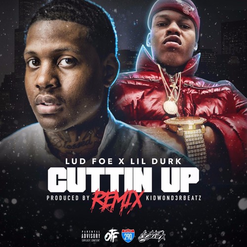 Lud Foe f/ Lil Durk - Cuttin Up (Remix)