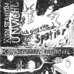 konstantin unwohl - der himmel hinter uns / b(onus) III