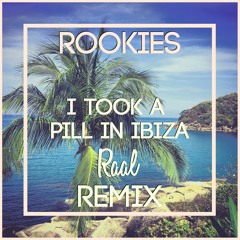 Rookies - I Took A Pill In Ibiza (Raal Remix)