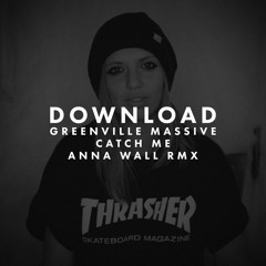 DOWNLOAD: Greenville Massive - Catch Me (Anna Wall Remix)