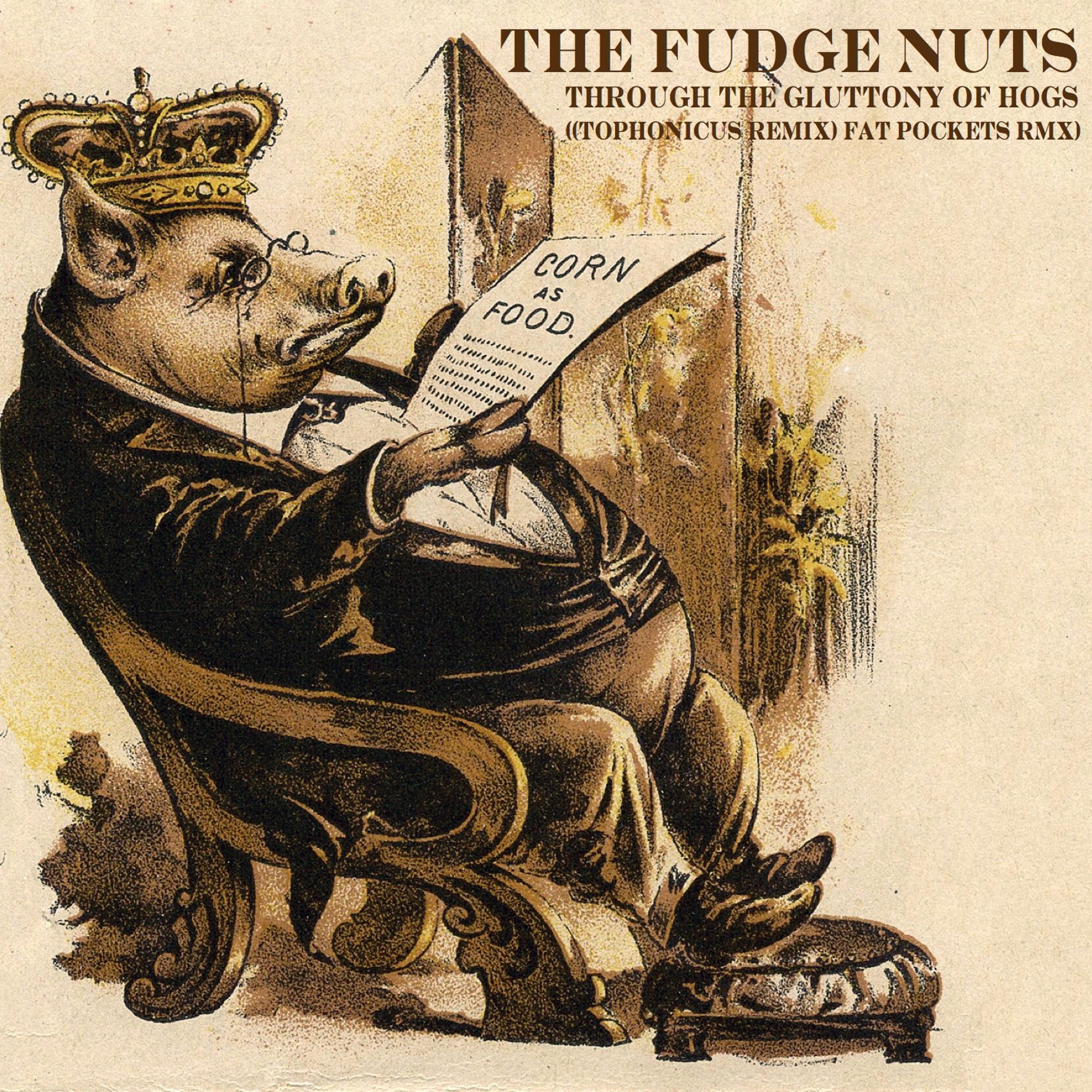 The Fudge Nuts - Through The Gluttony Of Hogs ((Tophonicus Remix) Fat Pockets RMX) episode artwork