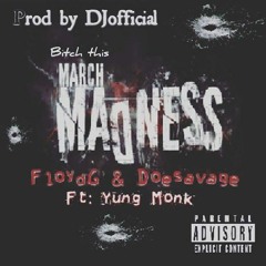 Bitch This March Madness - Doe Savage & FloydG Ft Yung Monk (prod. by Dj Official)