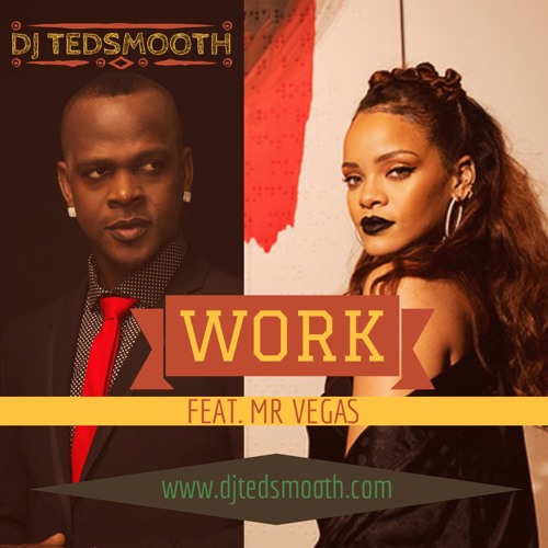 Rihanna work Remix. Rihanna Mister DJ rlll. Work feat drake