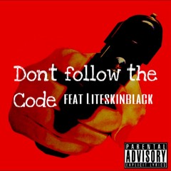 Don't follow the code Ft LiteskinBlack