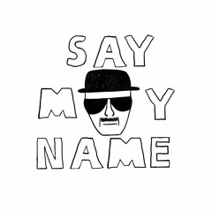 Say My Name (w/ Holly)