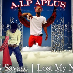 BBG Savage| Lost My Niqqa (AIP APLUS)
