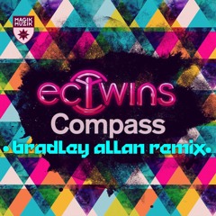 EC Twins - Compass (BRADLEY ALLAN REMIX)
