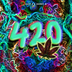 EASY P & DANNY B - 420