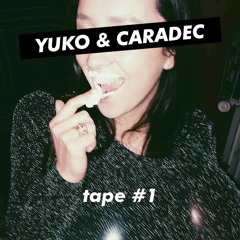 YUKO & CARADEC_TAPE#1