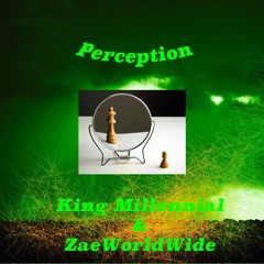 Perception (feat. King Millennial)
