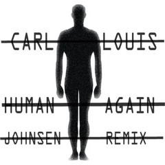 Carl Louis (feat. Ary) - Human Again (Johnsen Remix)