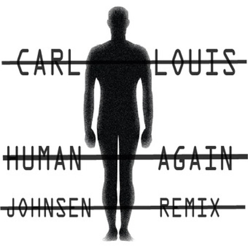 Carl Louis (feat. Ary) - Human Again (Johnsen Remix)