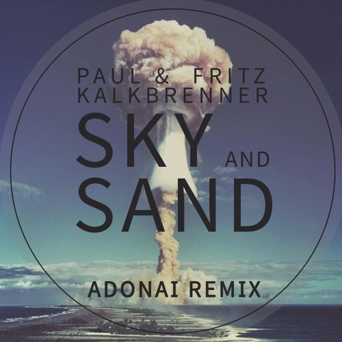 Stream Paul & Fritz Kalkbrenner - Sky and Sand (ADONAI Remix) - FREE  DOWNLOAD - by Adonai | Listen online for free on SoundCloud
