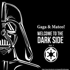 Gaga & Mateo! - Welcome To The Dark Side Vol. 7