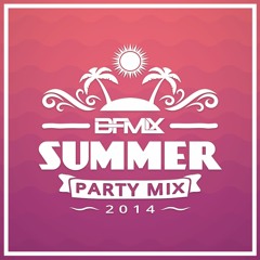 Summer Party Mix 2014 (BFMIX Mashup)