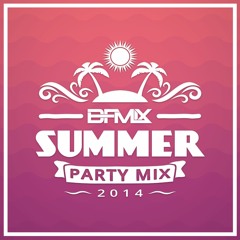 Summer Party Mix 2014 (BFMIX Mashup)