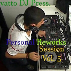 vatto DJ Press. Personal Reworks Session Vol.5