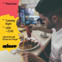 Rinse FM Podcast - Plastician - 19th April 2016