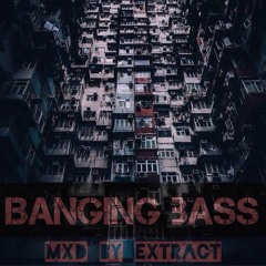 EXTRACT - BangingBass