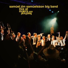live at moers festival 2008 - Samúel Jón Samúelsson Big Band