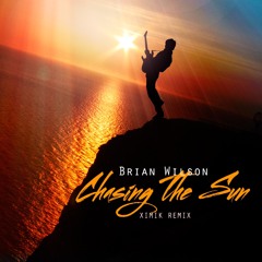 Brian Wilson - Chasing The Sun (XIMIK REMIX)