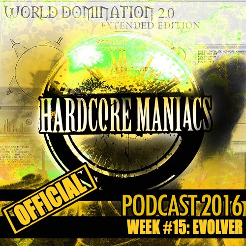 WEEK#15 Evolver [Mainstream Classics] - Hardcore Maniacs Official Podcast 2016